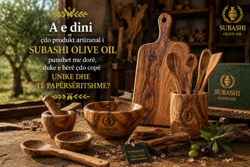 A e dini se çdo produkt artizanal i Subashi Olive Oil punohet me dorë, duke e bërë çdo copë unike dhe të papërsëritshme?